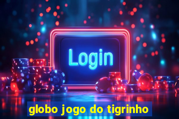 globo jogo do tigrinho