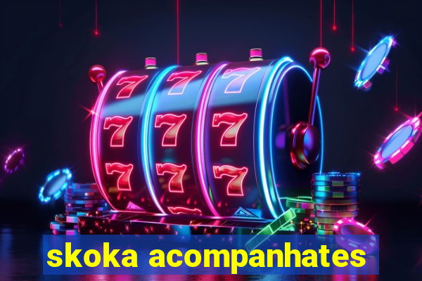 skoka acompanhates