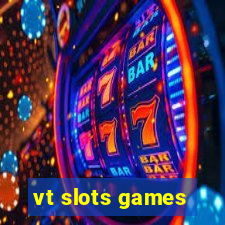 vt slots games