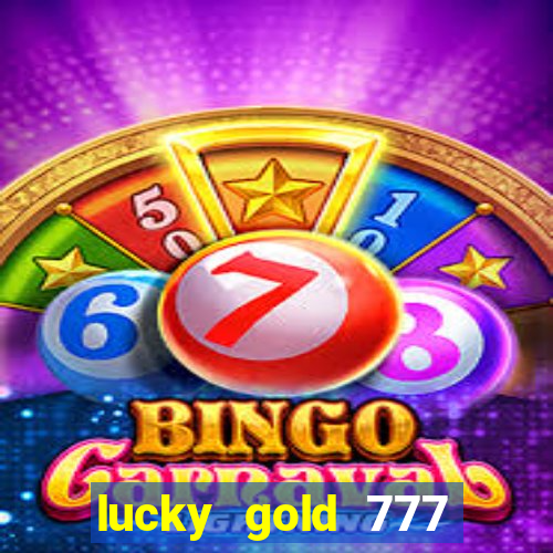 lucky gold 777 paga mesmo