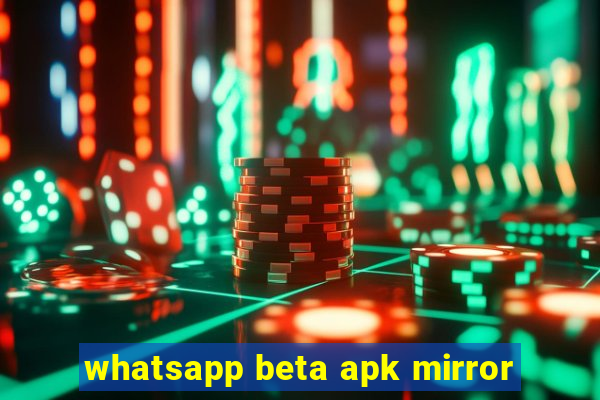 whatsapp beta apk mirror