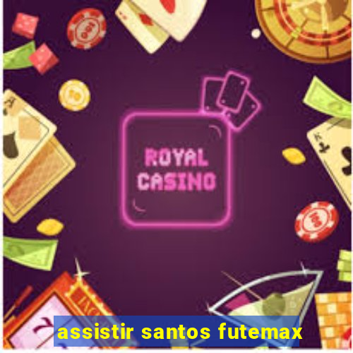 assistir santos futemax