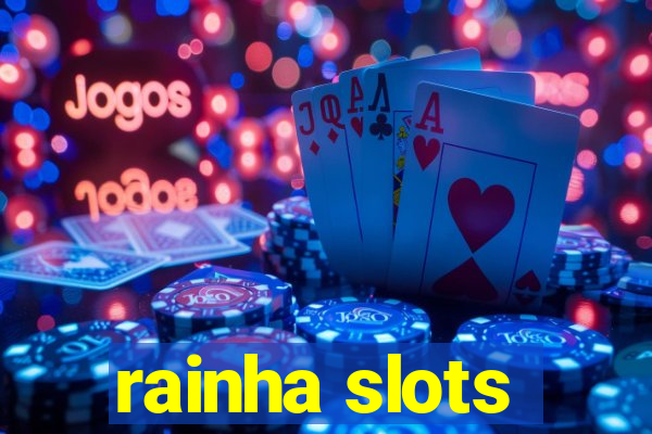 rainha slots