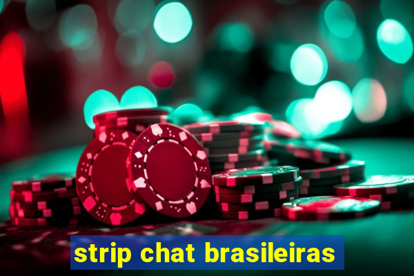 strip chat brasileiras