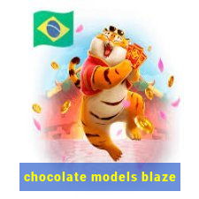 chocolate models blaze