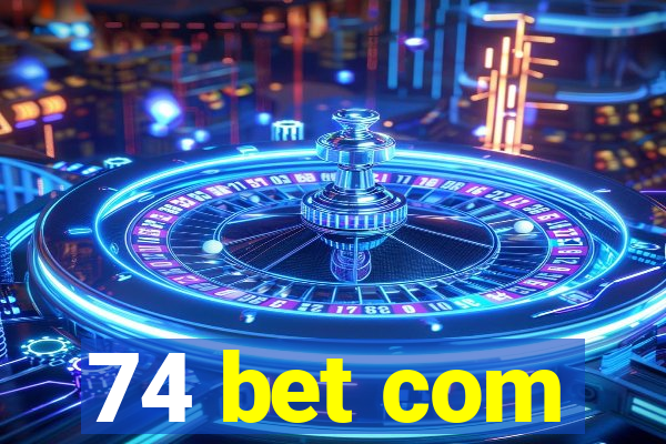 74 bet com