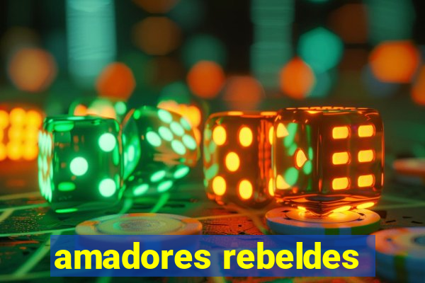 amadores rebeldes