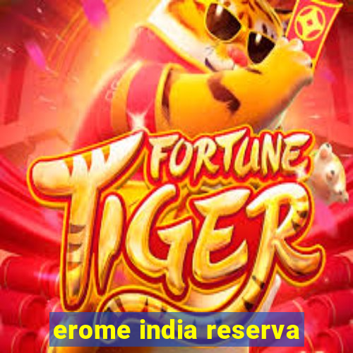 erome india reserva