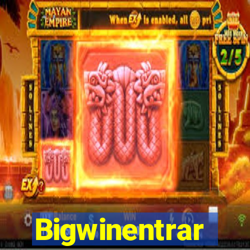 Bigwinentrar