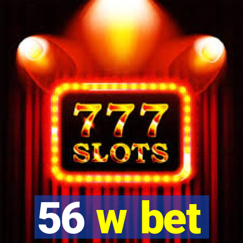 56 w bet