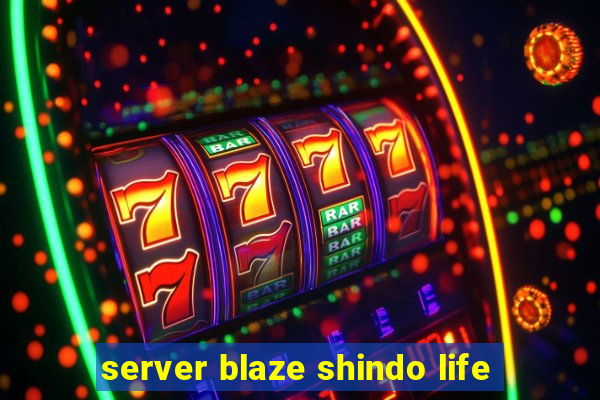 server blaze shindo life