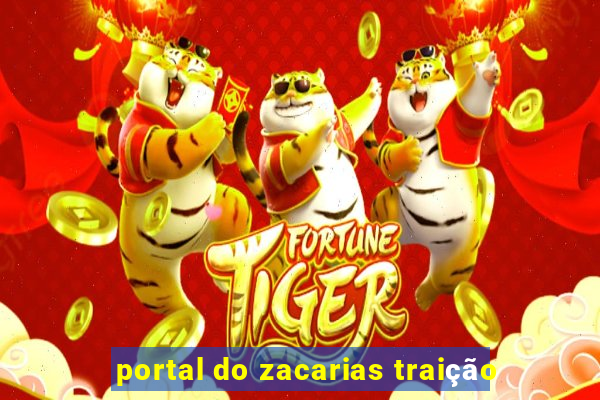 portal do zacarias traição