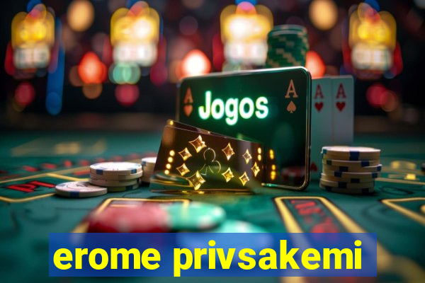 erome privsakemi