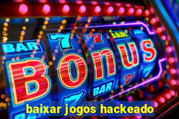 baixar jogos hackeado