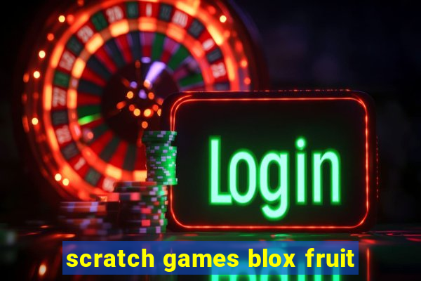 scratch games blox fruit