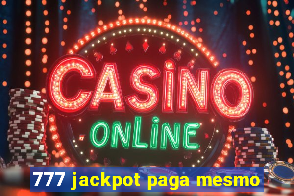 777 jackpot paga mesmo