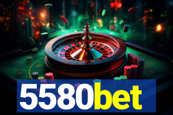 5580bet