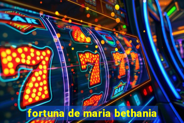 fortuna de maria bethania