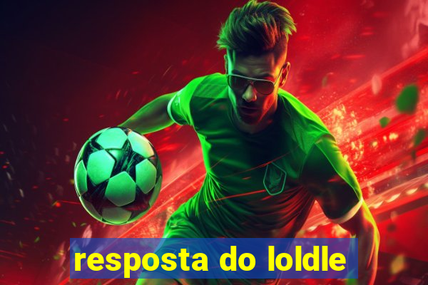 resposta do loldle