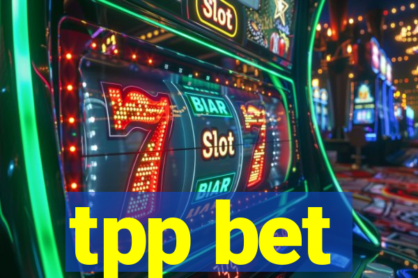 tpp bet