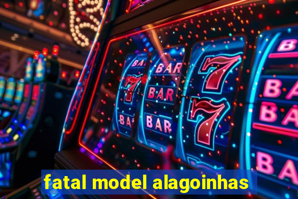 fatal model alagoinhas