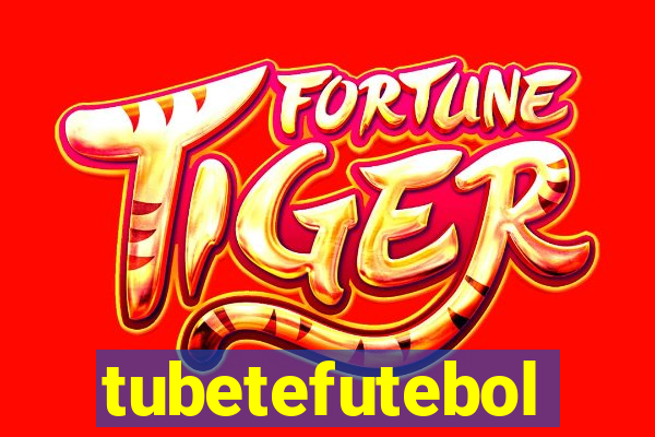 tubetefutebol