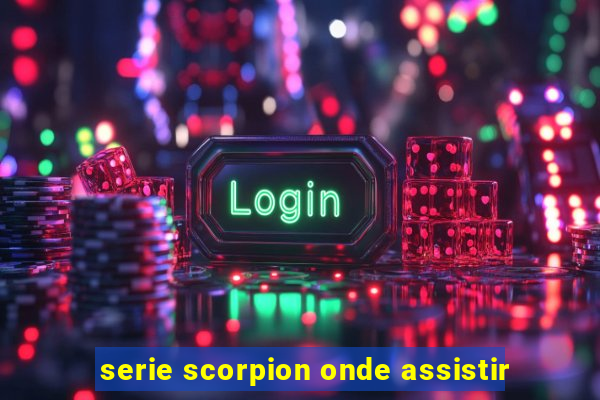 serie scorpion onde assistir