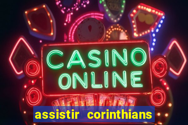 assistir corinthians multi canais