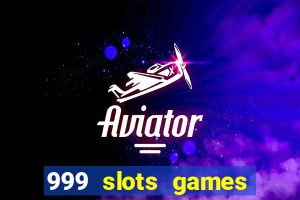 999 slots games download apk