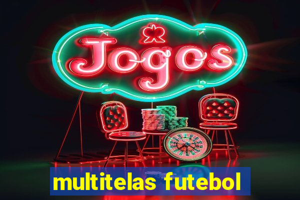 multitelas futebol