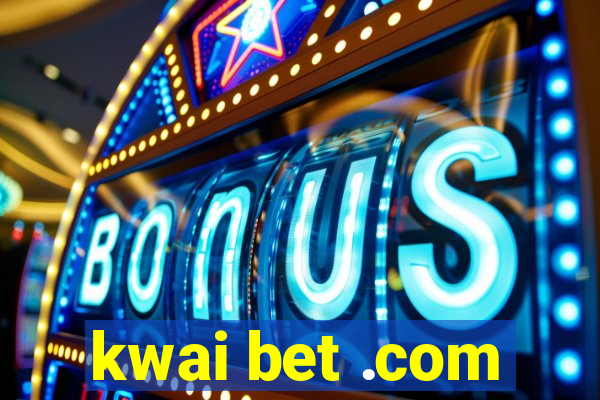 kwai bet .com