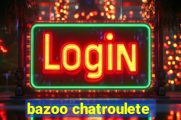 bazoo chatroulete