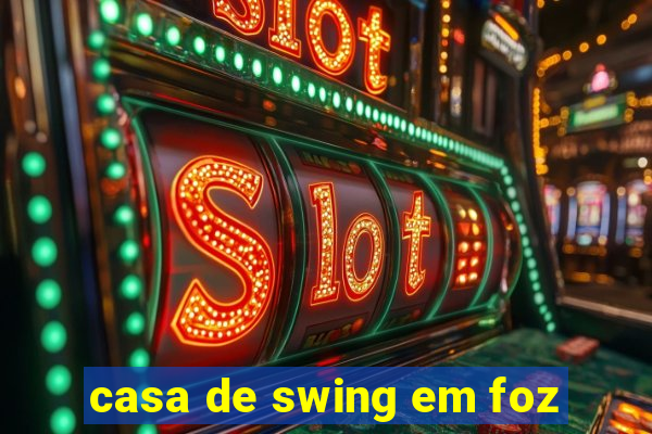 casa de swing em foz