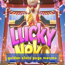 golden slots paga mesmo