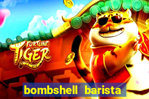 bombshell barista tail blaizer