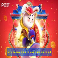 cruzeiro das loucas download