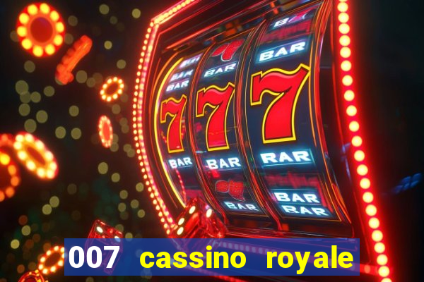 007 cassino royale filme completo dublado