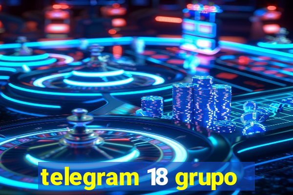 telegram 18 grupo