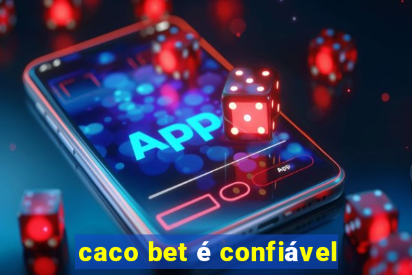 caco bet é confiável