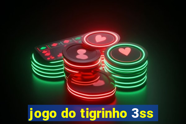 jogo do tigrinho 3ss