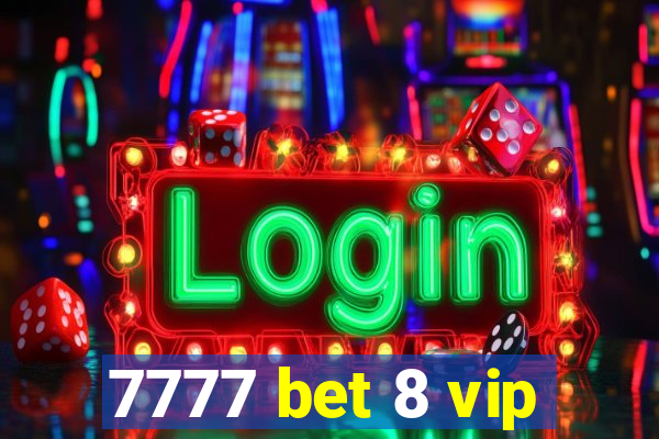 7777 bet 8 vip