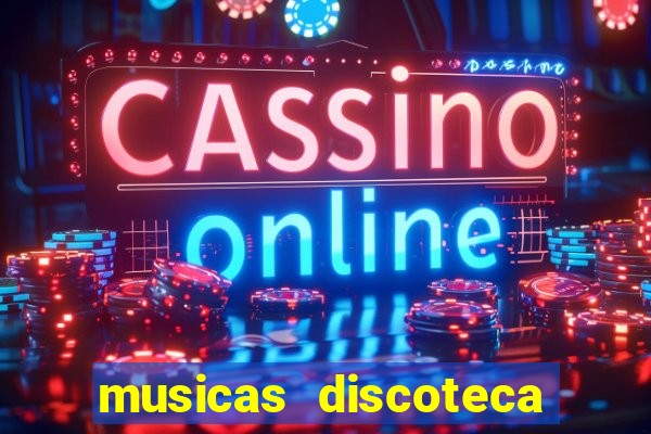 musicas discoteca anos 70 80 90