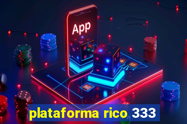 plataforma rico 333