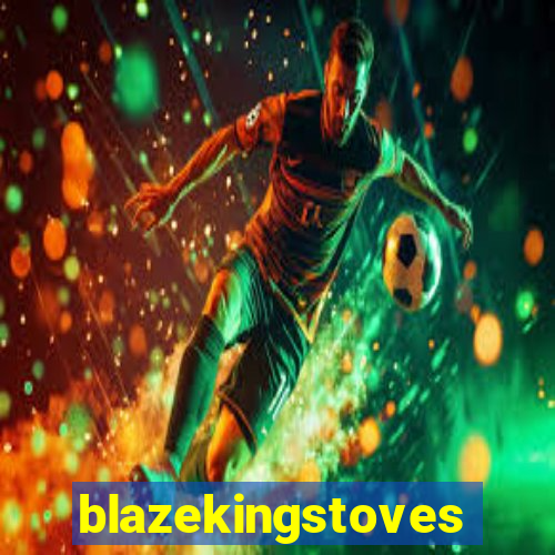 blazekingstoves