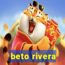 beto rivera