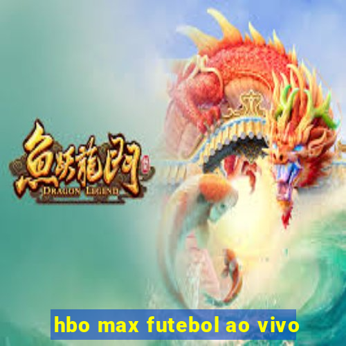 hbo max futebol ao vivo