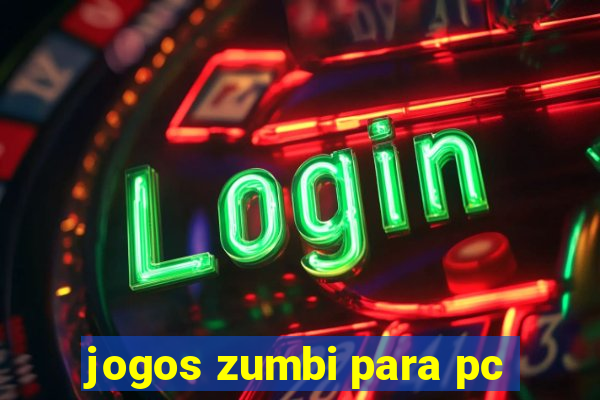 jogos zumbi para pc