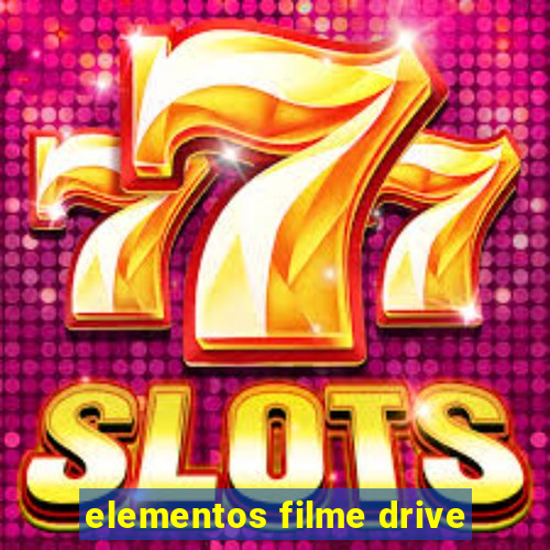 elementos filme drive