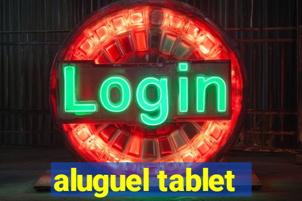 aluguel tablet