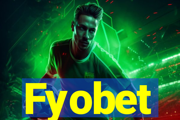 Fyobet